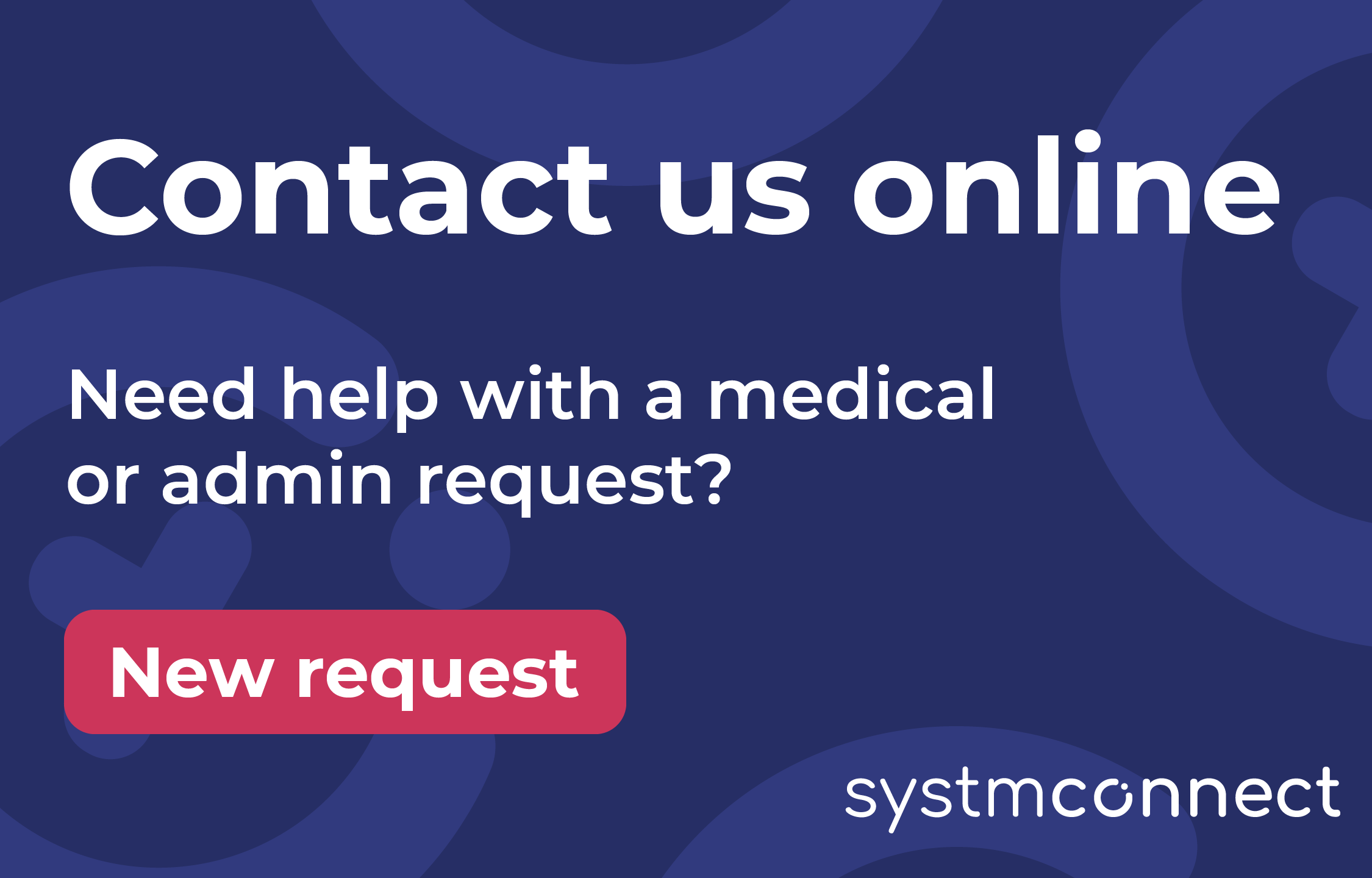 Contact us online - Need help with medical or admin request. Submit a new request now.